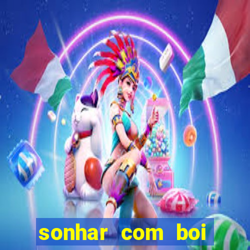 sonhar com boi jogo do bicho